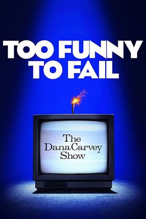 Too Funny to Fail: The Life & Death of The Dana Carvey Show's poster image