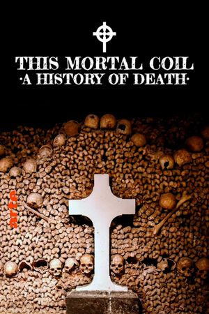 This Mortal Coil: A History of Death's poster