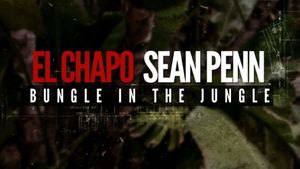 El Chapo & Sean Penn: Bungle in the Jungle's poster