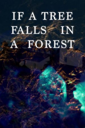 If a Tree Falls in a Forest's poster