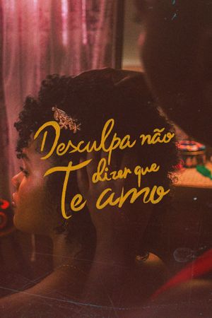 Desculpa Não Dizer Que Te Amo's poster