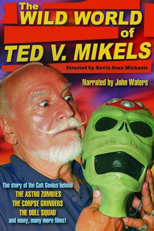The Wild World of Ted V. Mikels's poster