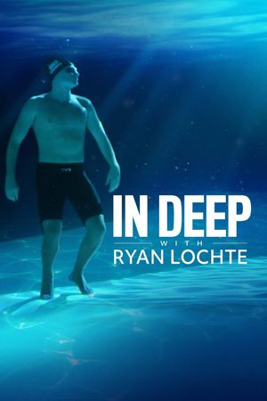 In Deep With Ryan Lochte's poster