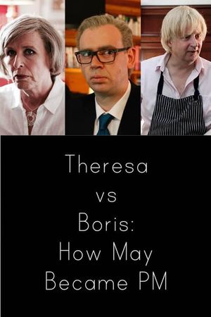 Theresa vs Boris: How May Became PM's poster