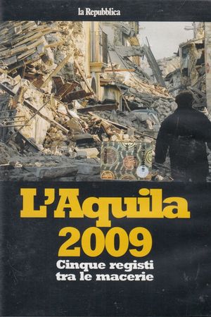 L'Aquila 2009 - Five Directors in the Rubble's poster