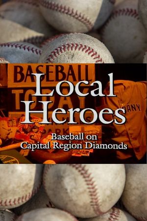 Local Heroes: Baseball on Capital Region Diamonds's poster