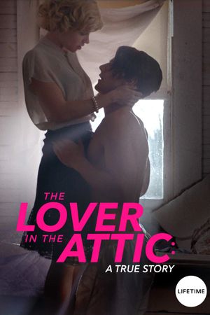 The Lover in the Attic: A True Story's poster