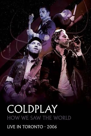 Coldplay: How We Saw The World – Live in Toronto's poster