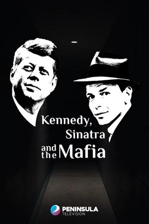 Kennedy, Sinatra and the Mafia's poster image