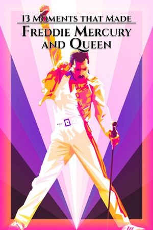 13 Moments That Made Freddie Mercury and Queen's poster