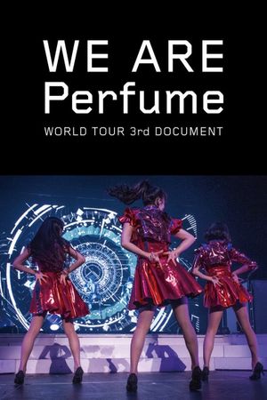 We Are Perfume: World Tour 3rd Document's poster