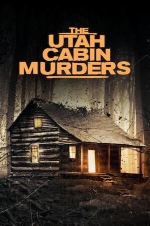 The Utah Cabin Murders's poster