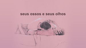 Your Bones and Your Eyes's poster
