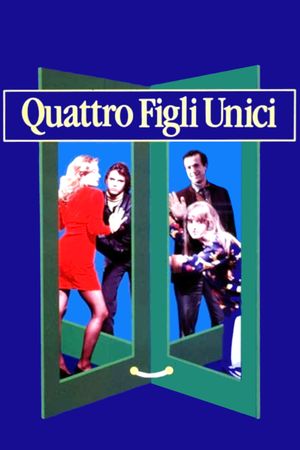 Quattro figli unici's poster