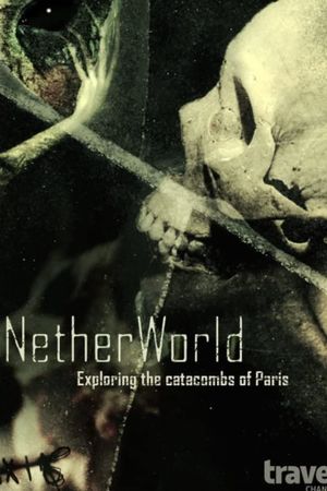 NetherWorld: Exploring Paris Catacombs's poster