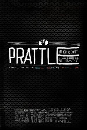 Prattle: Your Words Are Empty and So Is Your Heart (now in black and white!)'s poster