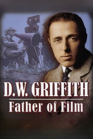 D.W. Griffith: Father of Film's poster