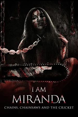 I Am Miranda: Chains, Chainsaws and the Cricket's poster