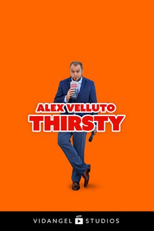 Alex Velluto: Thirsty's poster