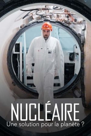 Nucléaire : Une solution pour la planète ?'s poster