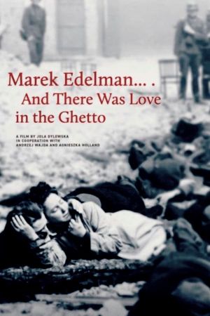Marek Edelman... And There Was Love in the Ghetto's poster