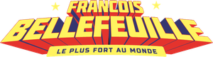 Francois Bellefeuille: Le plus fort au monde's poster