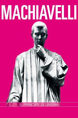 Niccolò Machiavelli. Il principe di un'era's poster