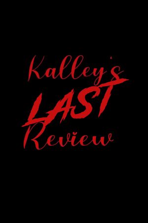 Kalley's Last Review's poster