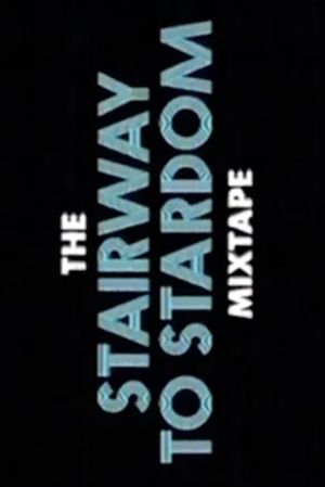Stairway to Stardom Mixtape's poster