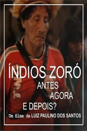 Indios Zoró - Antes, Agora e Depois?'s poster