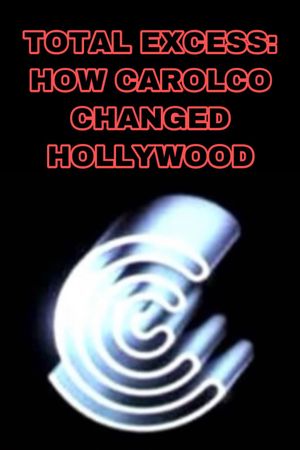 Total Excess: How Carolco Changed Hollywood's poster