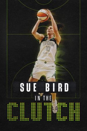 Sue Bird: In the Clutch's poster