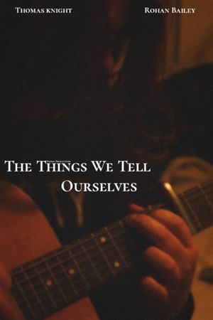 The Things We Tell Ourselves's poster image