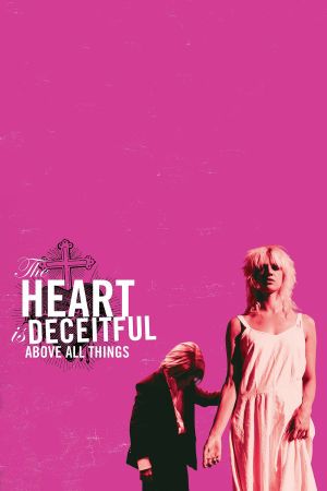 The Heart Is Deceitful Above All Things's poster