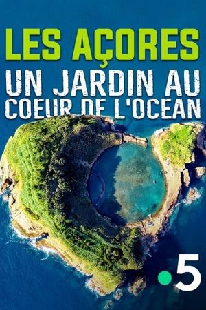 Les Açores, un jardin au coeur de l'océan's poster image