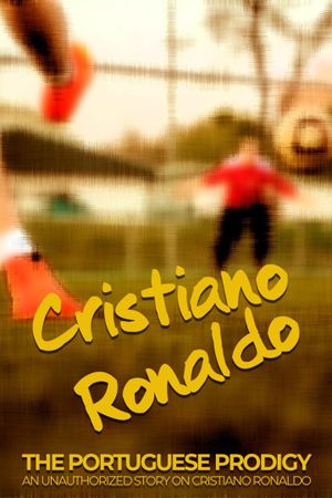 Cristiano Ronaldo: The Portuguese Prodigy's poster