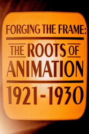 Forging the Frame: The Roots of Animation, 1921-1930's poster