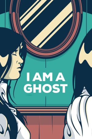 I Am a Ghost's poster
