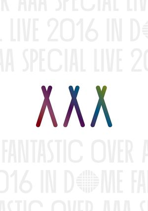 AAA Special Live 2016 in Dome -Fantastic Over-'s poster