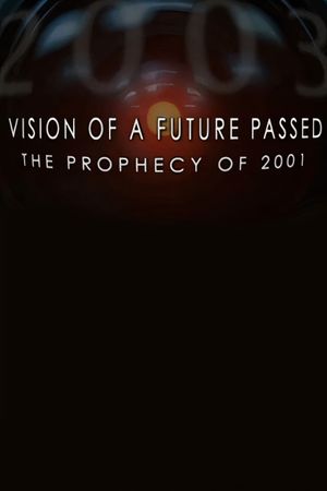 Vision of a Future Passed: The Prophecy of 2001's poster