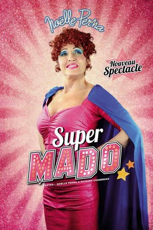 Noëlle Perna : Super Mado's poster