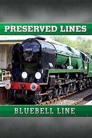 Preserved Lines: Bluebell Railway's poster