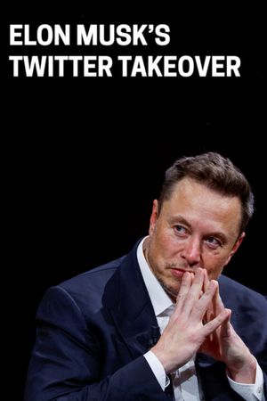 Elon Musk’s Twitter Takeover's poster