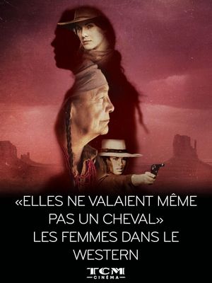 "Elles ne valaient même pas un cheval" - Les femmes dans le western's poster