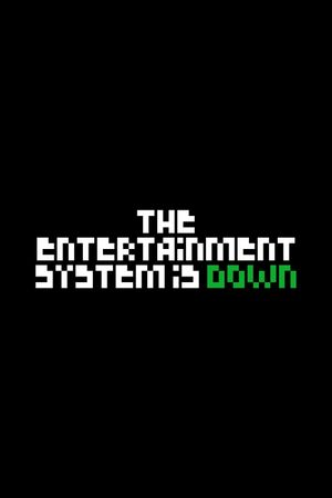 The Entertainment System Is Down's poster
