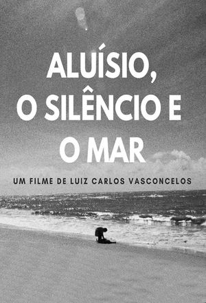 Aluísio, the Silence and the Sea's poster