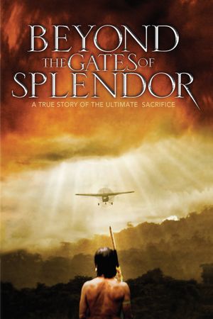 Beyond the Gates of Splendor's poster