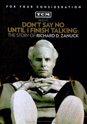 Don't Say No Until I Finish Talking: The Story of Richard D. Zanuck's poster