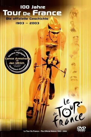 100 Jahre Tour de France - Die offizielle Geschichte 1903 - 2003's poster