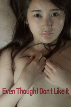 Even Though I Don't Like It's poster